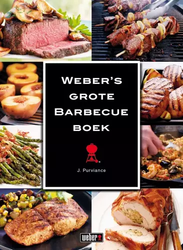 Weber BBQ Boek Weber Boek Webers Grote Barbecueboek Purviance Nederlands Kookboek